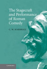 Book Cover for The Stagecraft and Performance of Roman Comedy by C W Marshall