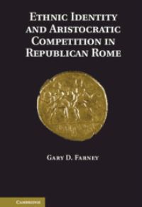 Book Cover for Ethnic Identity and Aristocratic Competition in Republican Rome by Gary D Farney