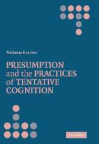 Book Cover for Presumption and the Practices of Tentative Cognition by Nicholas Rescher