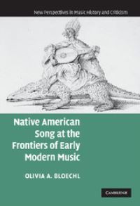 Book Cover for Native American Song at the Frontiers of Early Modern Music by Olivia Ashley Bloechl