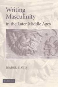 Book Cover for Writing Masculinity in the Later Middle Ages by Isabel Davis