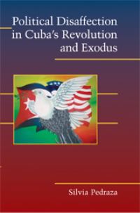 Book Cover for Political Disaffection in Cuba's Revolution and Exodus by Silvia Pedraza