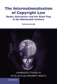 Book Cover for The Internationalisation of Copyright Law by Catherine Seville