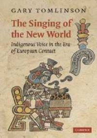 Book Cover for The Singing of the New World by Gary Tomlinson