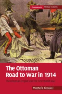 Book Cover for The Ottoman Road to War in 1914 by Mustafa Aksakal