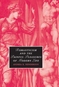Book Cover for Romanticism and the Painful Pleasures of Modern Life by Andrea K Henderson