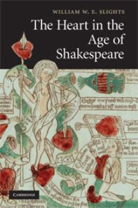 Book Cover for The Heart in the Age of Shakespeare by William W E Slights
