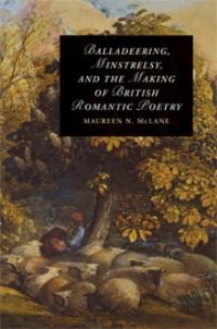 Book Cover for Balladeering, Minstrelsy, and the Making of British Romantic Poetry by Maureen N McLane