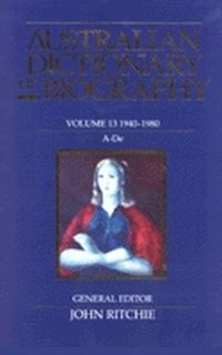 Book Cover for Australian Dictionary of Biography V. 13; 1940-80 by John Ritchie