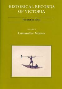 Book Cover for Historical Records of Victoria Vol. 8 Cumulative Indexes by Ian MacFarlane, Shirley Petersen, Victoria Public Record Office