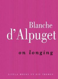 Book Cover for On Longing by Blanche DAlpuget