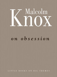 Book Cover for On Obsession by Malcolm Knox