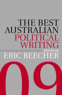 Book Cover for The Best Australian Political Writing 2009 by Eric Beecher