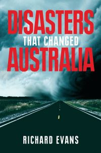Book Cover for Disasters That Changed Australia by Richard Evans
