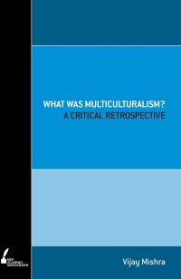 Book Cover for What Was Multiculturalism? by Vijay Mishra