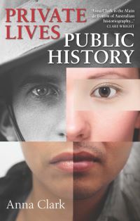 Book Cover for Private Lives, Public History by Anna Clark