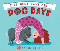 Book Cover for The Best Days Are Dog Days by Aaron Meshon