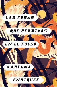 Book Cover for Las Cosas Que Perdimos En El Fuego by Mariana Enriquez