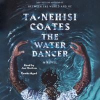Book Cover for The Water Dancer (Oprah's Book Club) by TaNehisi Coates