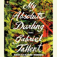 Book Cover for My Absolute Darling by Gabriel Tallent