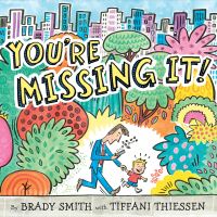 Book Cover for You're Missing It! by Brady Smith, Tiffani Thiessen