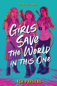 Book Cover for Girls Save the World in This One by Ash Parsons