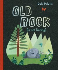 Book Cover for Old Rock (Is Not Boring) by Deb Pilutti