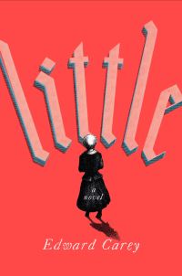 Book Cover for Little by Edward Carey