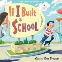 Book Cover for If I Built a School by Chris Van Dusen