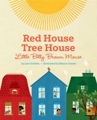 Book Cover for Red House, Tree House, Little Bitty Brown Mouse by Jane Godwin