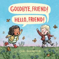 Book Cover for Goodbye, Friend! Hello, Friend! by Cori Doerrfeld