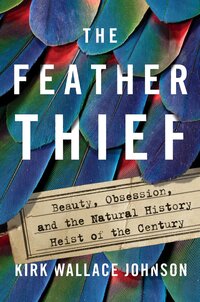Book Cover for The Feather Thief by Kirk Wallace Johnson