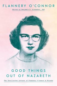 Book Cover for Good Things Out of Nazareth by Flannery OConnor