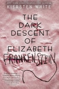 Book Cover for The Dark Descent of Elizabeth Frankenstein by Kiersten White