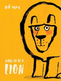 Book Cover for How to Be a Lion by Ed Vere