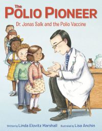 Book Cover for The Polio Pioneer by Linda Elovitz Marshall