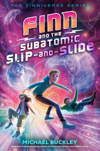 Book Cover for Finn and the Subatomic Slip and Slide by Michael Buckley