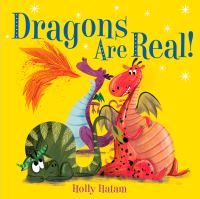 Book Cover for Dragons Are Real! by Holly Hatam