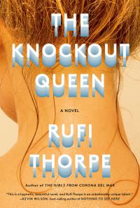 Book Cover for The Knockout Queen by Rufi Thorpe