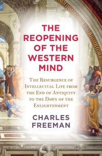Book Cover for The Reopening of the Western Mind by Charles Freeman