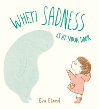 Book Cover for When Sadness Is at Your Door by Eva Eland