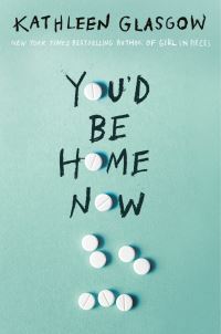 Book Cover for You'd Be Home Now by Kathleen Glasgow