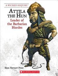 Book Cover for Attila the Hun (Revised Edition) (A Wicked History) by Sean Stewart Price