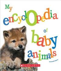 Book Cover for My Encyclopedia of Baby Animals (My Encyclopedia) by Emmanuelle Figueras
