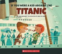 Book Cover for If You Were a Kid Aboard the Titanic (If You Were a Kid) by Josh Gregory