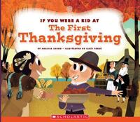 Book Cover for If You Were a Kid at the First Thanksgiving (If You Were a Kid) by Melisa Sarno