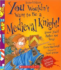 Book Cover for You Wouldn't Want to Be a Medieval Knight! (Revised Edition) (You Wouldn't Want To... History of the World) by Fiona MacDonald