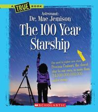 Book Cover for The 100 Year Starship (A True Book by Mae Jemison, Dana Meachen Rau