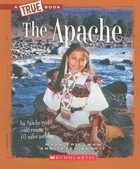 Book Cover for The Apache (A True Book by Mark Friedman, Peter Benoit
