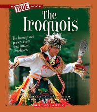 Book Cover for The Iroquois (A True Book by Emily J Dolbear, Peter Benoit